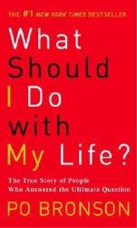 What Should I Do With My Life? - Po Bronson (ISBN: 9780345485922)