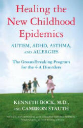 Healing The New Childhood Epidemics - Kenneth Bock, Cameron Stauth (ISBN: 9780345494511)