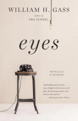 William H. Gass - Eyes - William H. Gass (ISBN: 9781101873335)