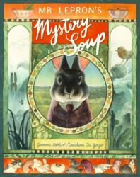 Mr Lepron's Mystery Soup (ISBN: 9781529520859)