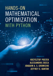 Hands-On Mathematical Optimization with Python - Krzysztof Postek, Alessandro Zocca, Joaquim A. S. Gromicho, Jeffrey C. Kantor (ISBN: 9781009493505)