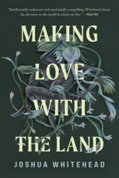 Making Love with the Land - Whitehead, Joshua (ISBN: 9781517915049)