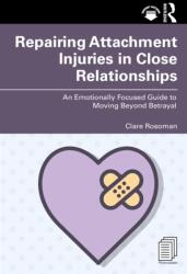 Repairing Attachment Injuries in Close Relationships (ISBN: 9781032738765)