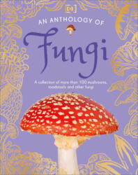 An Anthology of Fungi - Ali Ashby, Daniel Long, Angela Rizza (ISBN: 9780593846131)