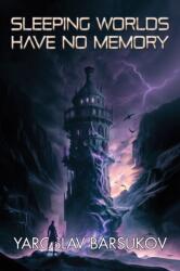 Sleeping Worlds Have No Memory - Yaroslav Barsukov (ISBN: 9781647101367)