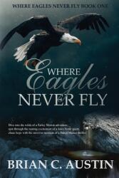 Where Eagles Never Fly (ISBN: 9781990336669)