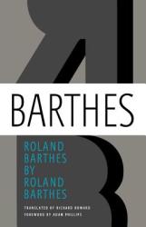 ROLAND BARTHES BY ROLAND BARTHES - Roland Barthes, Richard Howard, Adam Phillips (ISBN: 9780374251468)