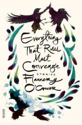 Everything That Rises Must Converge - Flannery O'Connor (ISBN: 9780374504649)