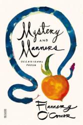 Mystery and Manners - Flannery O'Connor, Saly Fitzgerald, Sally Fitzgerald (ISBN: 9780374508043)