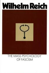 Mass Psychology of Fascism - Wilhelm Reich (ISBN: 9780374508845)