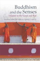Buddhism and the Senses - Donald S Lopez Jr (ISBN: 9781614298908)