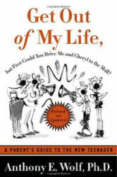 GET OUT OF MY LIFE REVISED EDITIO P - Anthony E. Wolf (ISBN: 9780374528539)