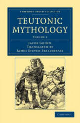 Teutonic Mythology - Jacob GrimmJames Steven Stallybrass (ISBN: 9781108047050)