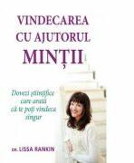 Vindecarea cu ajutorul mintii. Dovezi stiintifice care arata ca te poti vindeca singur - Lissa Rankin (ISBN: 9786068420363)