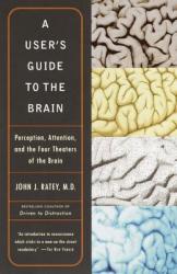 A User's Guide to the Brain - John J. Ratey (ISBN: 9780375701078)