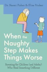 When the Naughty Step Makes Things Worse - Dr. Naomi Fisher, Eliza Fricker (ISBN: 9781472148681)