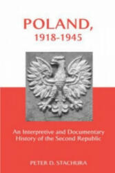 Poland, 1918-1945 - Peter D. Stachura (2004)