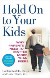 Hold On to Your Kids - Gordon Neufeld (ISBN: 9780375760280)