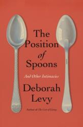 The Position of Spoons - Levy, Deborah (ISBN: 9780374614973)