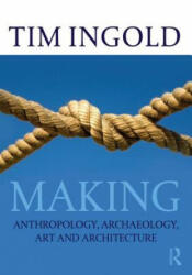 Tim Ingold - Making - Tim Ingold (2013)