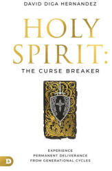 Holy Spirit: Curse Breaker - David Diga Hernandez (ISBN: 9780768477726)