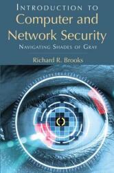 Introduction to Computer and Network Security: Navigating Shades of Gray (2013)