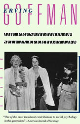 The Presentation of Self in Everyday Life - Erving Goffman (ISBN: 9780385094023)