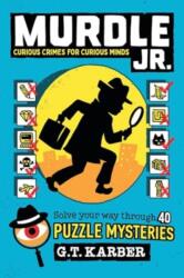 Murdle Jr. : Curious Crimes for Curious Minds - KARBER G T (ISBN: 9780316582551)