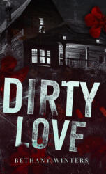 Dirty Love - Bethany Winters (ISBN: 9781068752438)