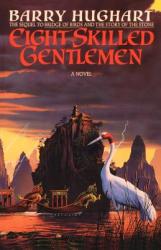 Eight Skilled Gentleman - Barry Hughart (ISBN: 9780385417105)