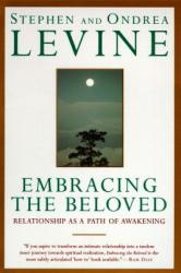 Embracing the Beloved - Stephen Levine, Ondrea Levine (ISBN: 9780385425278)