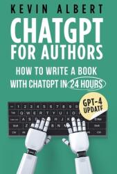 ChatGPT for Authors: How to Write a Book with ChatGPT in 24 Hours (ISBN: 9789916994054)