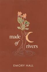 Made of Rivers - Emory Hall (ISBN: 9781837823543)
