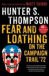 Fear and Loathing on the Campaign Trail '72 - Hunter S. Thompson, Matt Taibbi (2012)