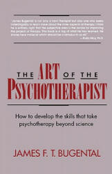 Art of the Psychotherapist - James F. T. Bugental (ISBN: 9780393309119)