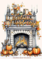 Autumn Fireplaces Coloring Book for Adults - Monsoon Publishing (ISBN: 9781965017463)