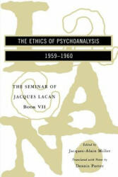 Ethics of Psychoanalysis - the Seminar of Jacques Lacan Book VII (Paper) - Jacques Lacan, Jacques-Alain Miller, Dennis Porter (ISBN: 9780393316131)