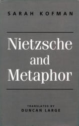 Nietzsche and Metaphor - Sarah Kofman, Duncan Large (1994)