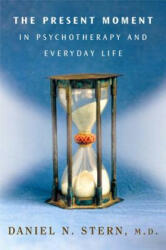 The Present Moment in Psychotherapy and Everyday Life (ISBN: 9780393704297)