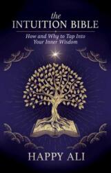 The Intuition Bible - Happy Ali (ISBN: 9781608689248)