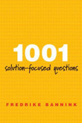 1001 Solution-Focused Questions - Fredrike Bannink (ISBN: 9780393706345)