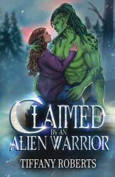 Claimed by an Alien Warrior - Tiffany Roberts (ISBN: 9781961376229)