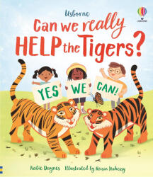 Katie Daynes (Author), Róisín Hahessy (Illustrator): Can we really help the tigers? (ISBN: 9781805314547)