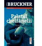 Palatul chelfanelii - Pascal Bruckner. Prin chelfaneala spre fericire! (ISBN: 9789737078865)