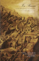 In Ruins: A Journey Through History, Art, and Literature - Christopher Woodward (2003)