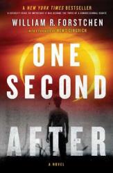 ONE SECOND AFTER - William R. Forstchen, Newt Gingrich, William D. Sanders (2009)