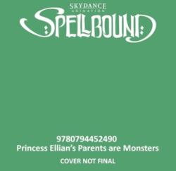 Spellbound: Princess Ellian's Parents are Monsters (ISBN: 9780794452490)
