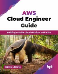 AWS Cloud Engineer Guide: Building scalable cloud solutions with AWS (ISBN: 9789365899757)