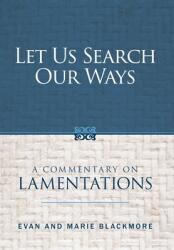 Let Us Search Our Ways: A Commentary on Lamentations (ISBN: 9781947929364)