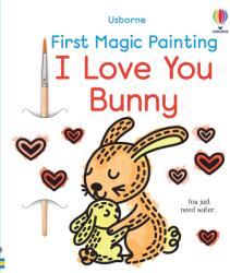 FIRST MAGIC PAINTING - I LOVE YOU BUNNY (ISBN: 9781805071259)